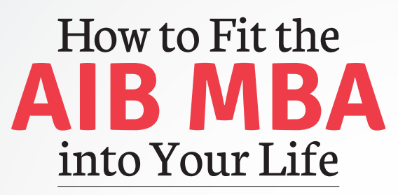 How To Fit the AIB MBA into Your Life